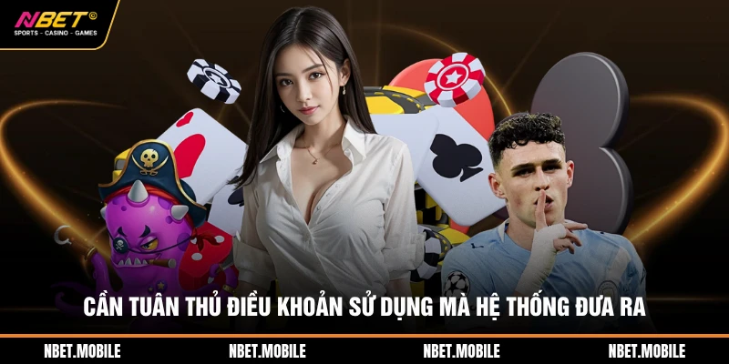 Điều Khoản Sử Dụng 1 Cần tuân thủ điều khoản sử dụng mà hệ thống đưa ra