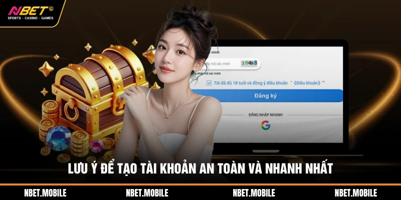 Đăng Ký NBET - Hướng Dẫn Tạo Tài Khoản Nhận 150% Thưởng 4 Lưu ý để tạo tài khoản an toàn và nhanh nhất