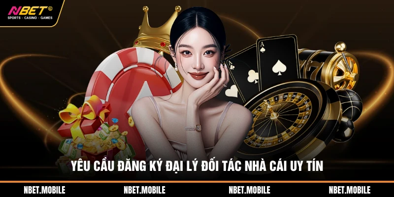 Đại Lý NBET 2 Yêu cầu đăng ký đại lý đối tác nhà cái uy tín